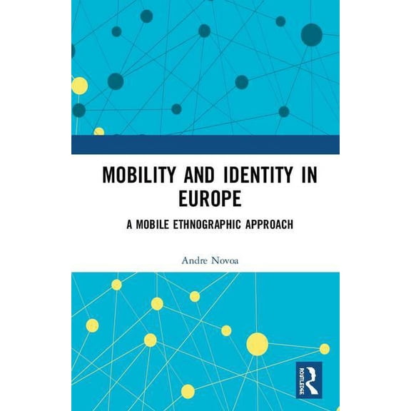 Mobility and Identity in Europe: A Mobile Ethnographic Approach, (Hardcover)