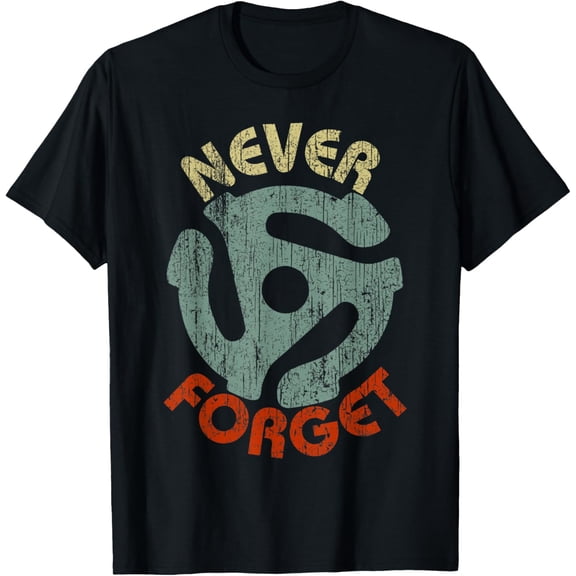 Never Forget Vinyl Record 45 RPM Spindle Adapter Turntable T-Shirt
