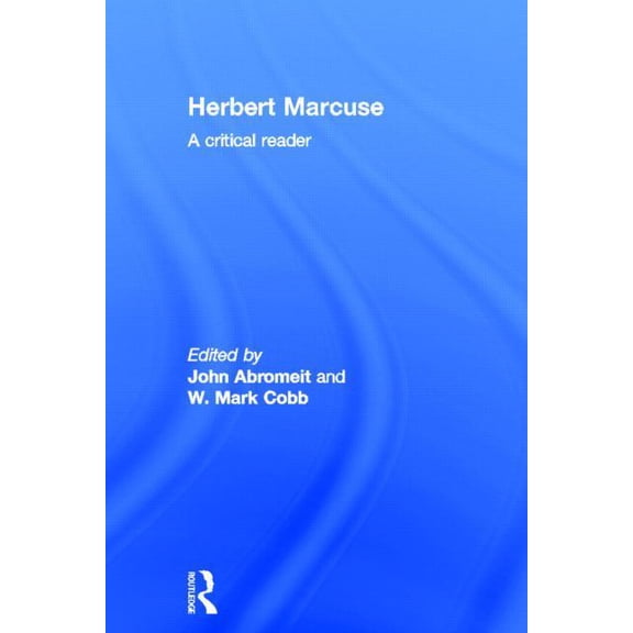 Herbert Marcuse: A Critical Reader, (Hardcover)