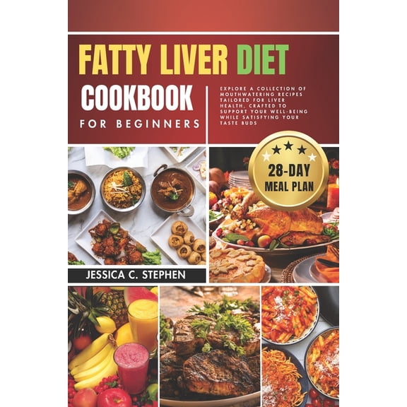 Fatty Liver Diet Cookbook for Beginners: Explore A Collection Of Mouthwatering Recipes Tailored For Liver Health, Crafte, (Paperback)