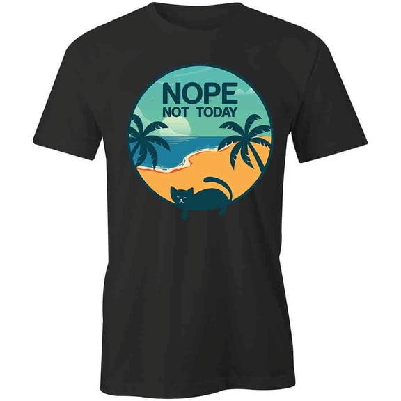 Nope Not Today T-Shirt | Cool Summertime Black Tee Gift