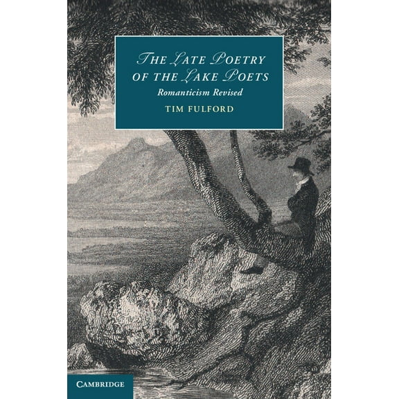 Cambridge Studies in Romanticism The Late Poetry of the Lake Poets, Book 104, (Hardcover)