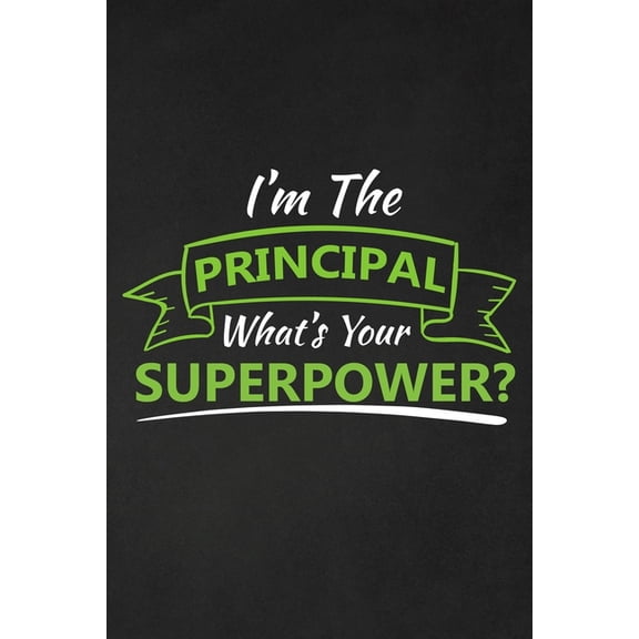 I'm The Principal What's Your Superpower?: Thank you gift for teacher Great for Teacher Appreciation, (Paperback)