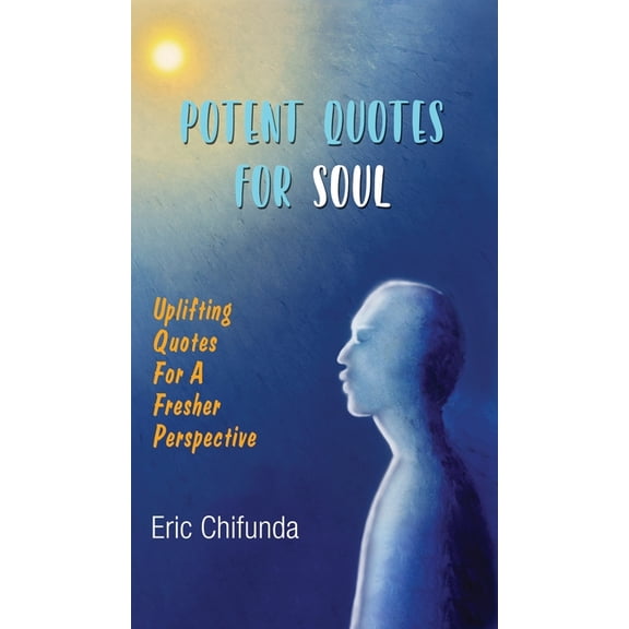 Potent Quotes For Soul: Uplifting Quotes For A Fresher Perspective, (Hardcover)