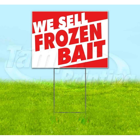 We Sell Frozen Bait (18" x 24") Yard Sign, Includes Metal Step Stake