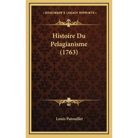 Histoire Du Pelagianisme (1763) (Hardcover)