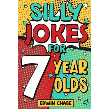 Silly Jokes For 7 Year Olds: Laugh Out Loud Fun For 7 Year Olds, (Paperback)