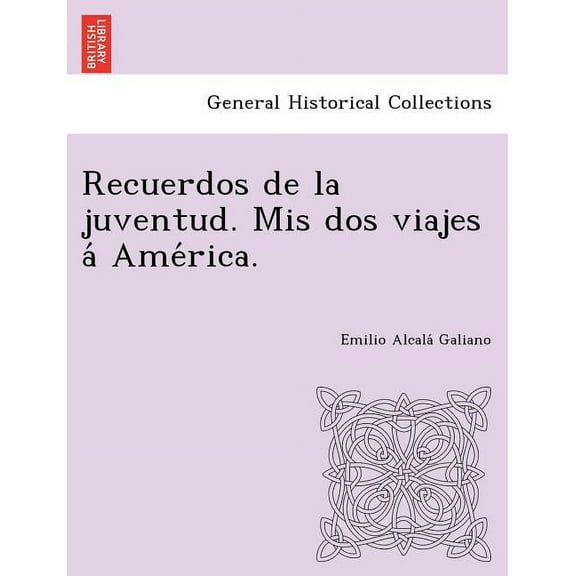 Recuerdos de la juventud. Mis dos viajes á América. (Paperback)
