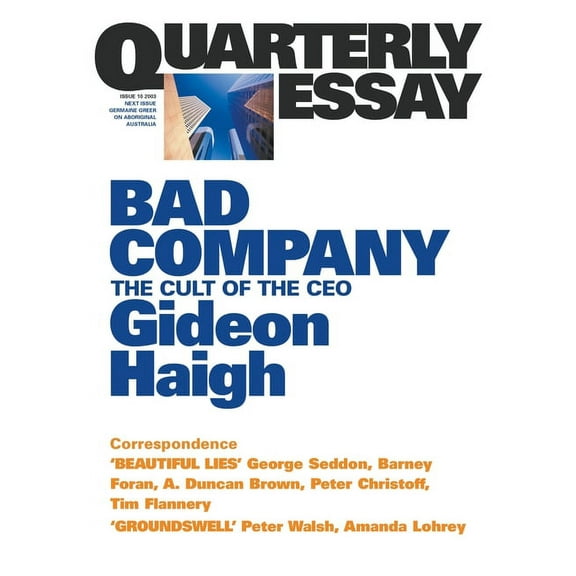 Quarterly Essay Bad Company: The Cult of the CEO; Quarterly Essay 10, Book 1, (Paperback)