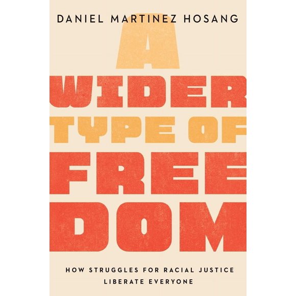 A Wider Type of Freedom: How Struggles for Racial Justice Liberate Everyone