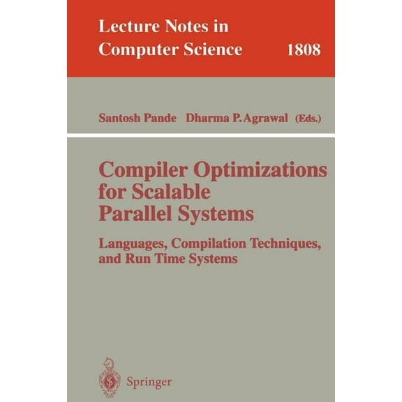 Lecture Notes in Computer Science Compiler Optimizations for Scalable Parallel Systems: Languages, Compilation Techniques, and Run Time Systems, Book 1808, (Paperback)
