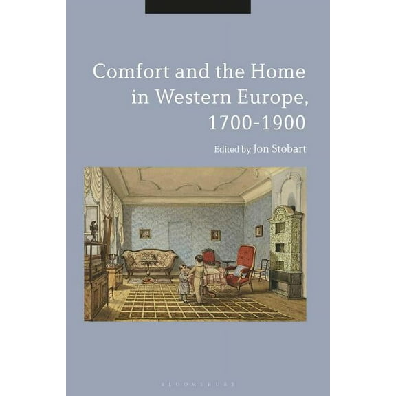 The Comforts of Home in Western Europe, 1700-1900, (Hardcover)