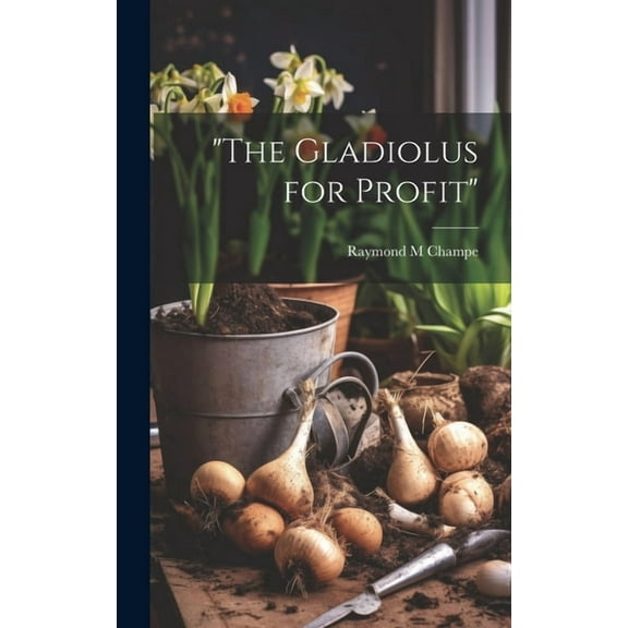 "The Gladiolus for Profit" (Hardcover)