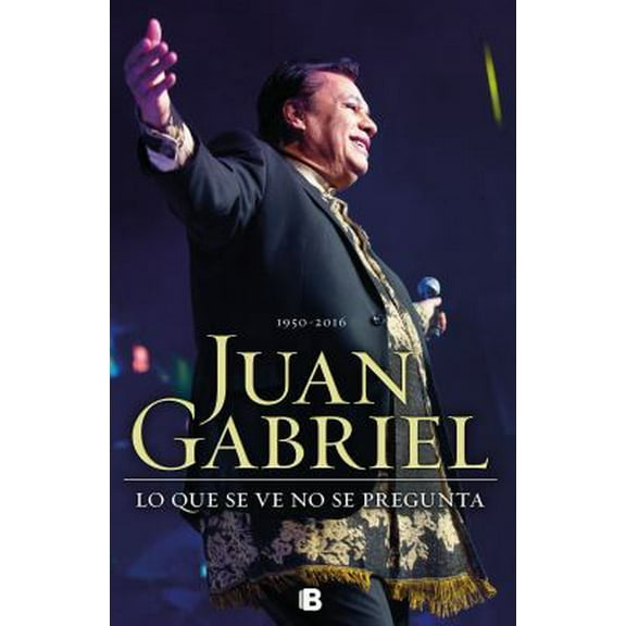 Pre-Owned Juan Gabriel: Lo Que Se Ve No Se Pregunta (Paperback) 6075290974 9786075290973