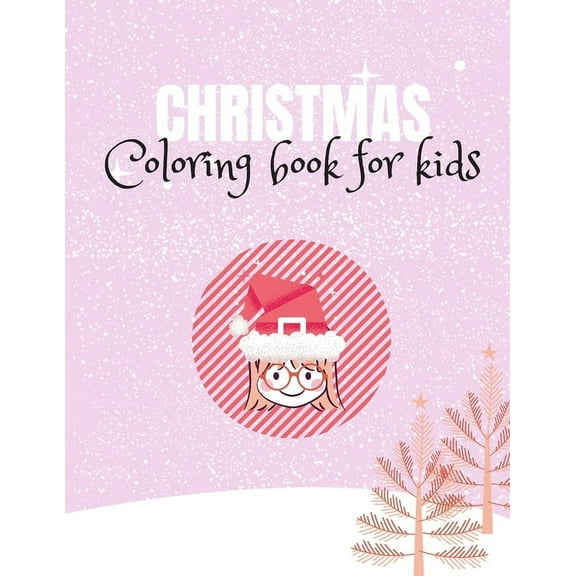 Christmas Coloring Book for Kids: Pink Christmas Coloring Book for Girls/ Perfect Christmas gift for Children, (Paperback)