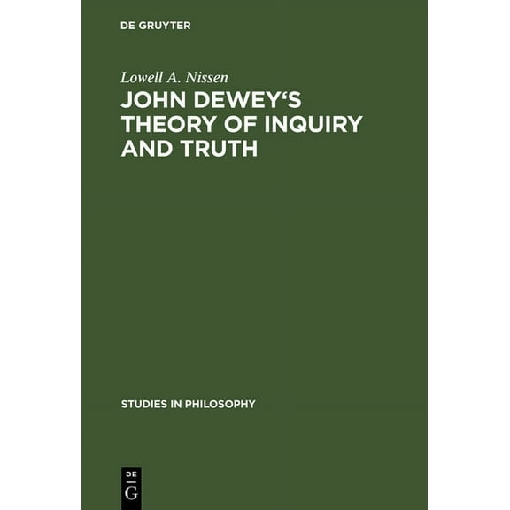 Studies in Philosophy John Dewey's Theory of Inquiry and Truth, Book 5, (Hardcover)
