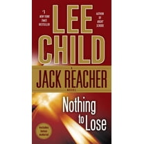 Lee Child: Nothing to Lose: A Jack Reacher Novel (Paperback)