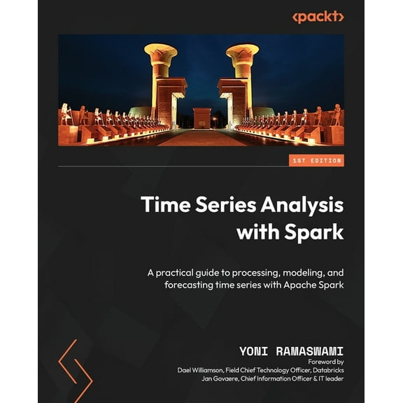 Time Series Analysis with Spark: A practical guide to processing, modeling, and forecasting time series with Apache Spar, (Paperback)