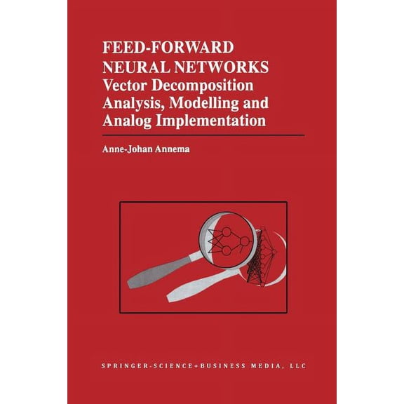 The Springer International Engineering a Feed-Forward Neural Networks: Vector Decomposition Analysis, Modelling and Analog Implementation, Book 314, (Paperback)