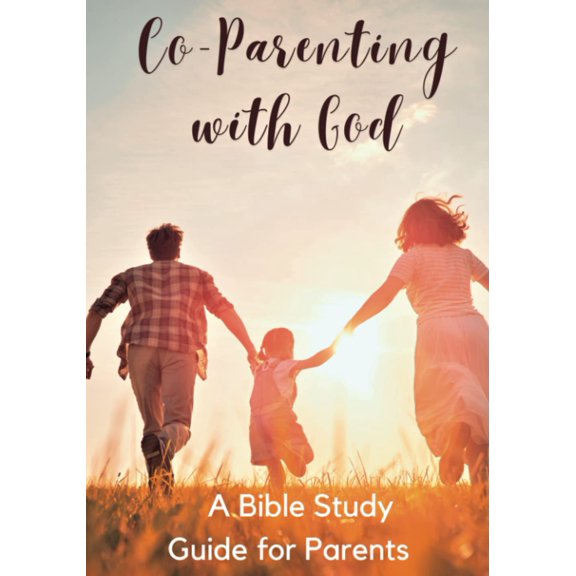 Pre-Owned Co-Parenting With God: A Bible Study Guide for Parents: For Personal Use or Church Groups, Family Camps (Bible Study tools)