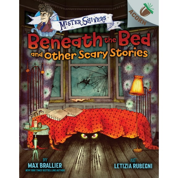 Mister Shivers Beneath the Bed and Other Scary Stories: An Acorn Book (Mister Shivers #1): Volume 1, Book 1, (Hardcover)