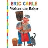Pre-Owned Walter the Baker (The World of Eric Carle) (Board book) 1442449411 9781442449411