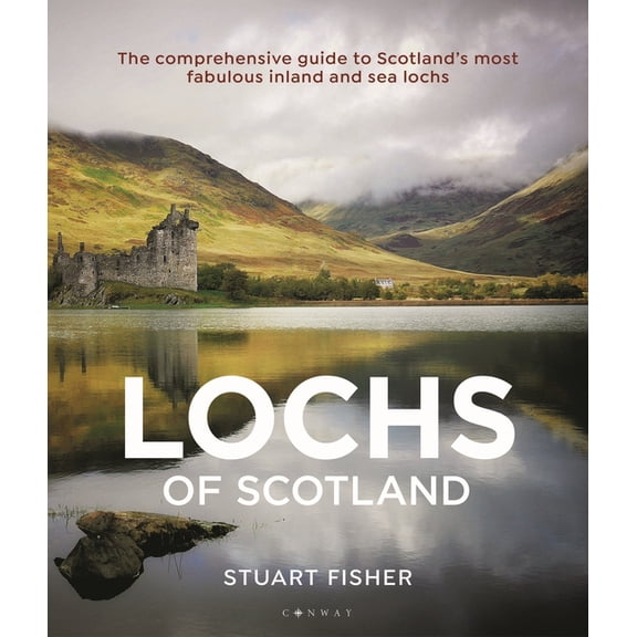 Lochs of Scotland : The comprehensive guide to Scotland's most fabulous inland and sea lochs (Paperback)