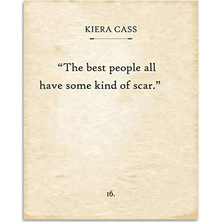 Kiera Cass - The Best People All Have Some Kind Of Scar - Book Page Quote Art Print - 11x14 Unframed Typography Book Page Print - Great Gift for Book (Best Kind Of Squats)