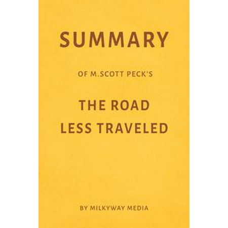 Summary Of M Scott Pecks The Road Less Traveled By Milkyway Media Ebook - 