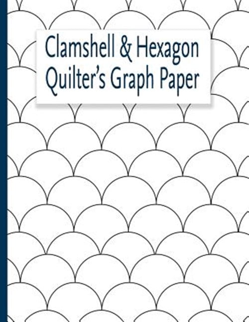 Pre-Owned Clamshell & Hexagon Quilter's Graph Paper: For quilters who ...