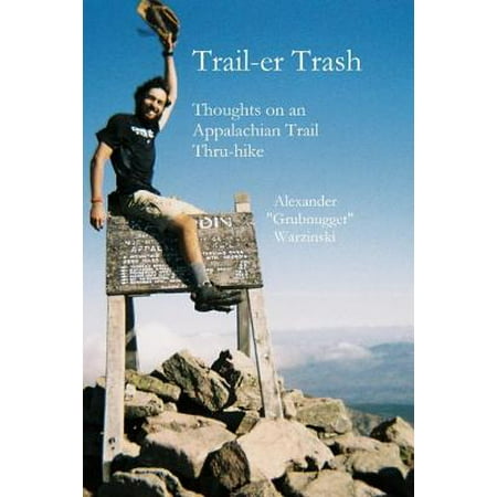 Trail-er Trash: Thoughts On an Appalachian Trail Thru-hike - (Best Tent For Appalachian Trail Thru Hike)