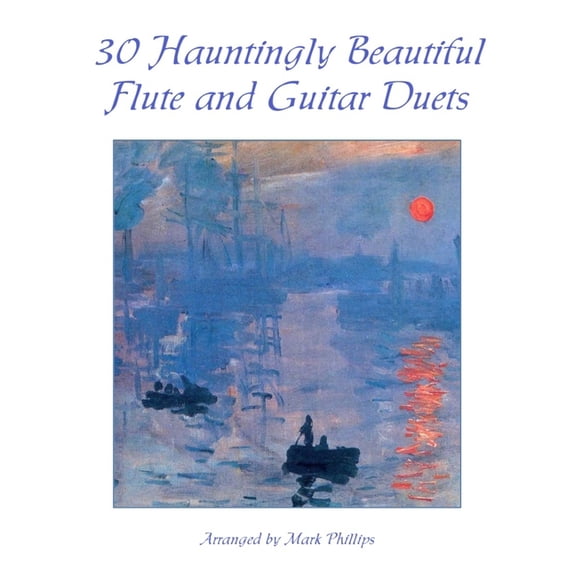 30 Hauntingly Beautiful Flute and Guitar Duets (Paperback)