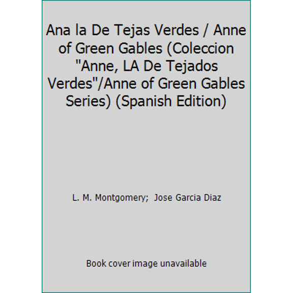 Pre-Owned Ana la De Tejas Verdes / Anne of Green Gables (Coleccion Anne, LA De Tejados Verdes/Anne of Green Gables Series) (Spanish Edition) (Paperback) 9500401185 9789500401180