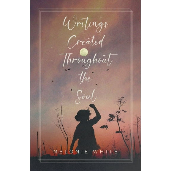 Writings Created Throughout the Soul (Paperback)