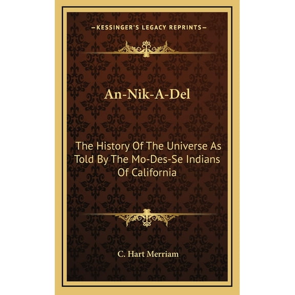An-Nik-A-Del: The History Of The Universe As Told By The Mo-Des-Se Indians Of California (Hardcover)