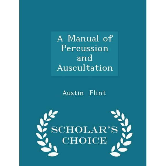 A Manual of Percussion and Auscultation - Scholar's Choice Edition
