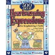500 Great Heartwarming Expressions For Scrapbooking & Cards [Paperback - Used]