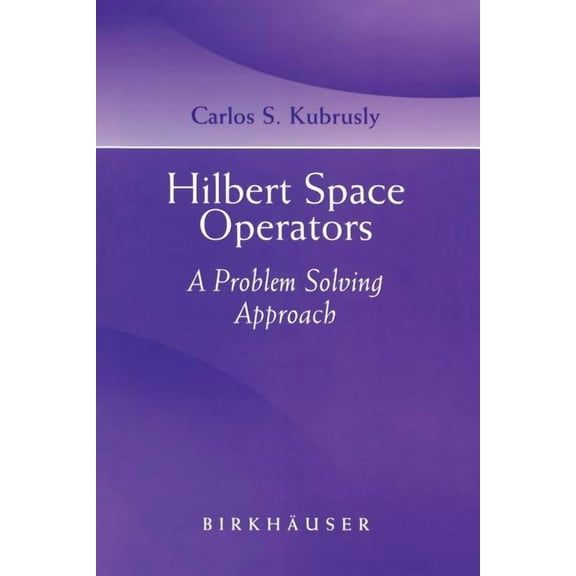 Hilbert Space Operators: A Problem Solving Approach, (Paperback)
