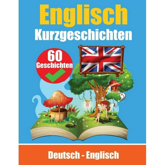 Kurzgeschichten auf Englisch Deutsch und Englisch Nebeneinander: Lernen Sie die englisch Sprache Zweisprachige Kurzgesch, (Paperback)