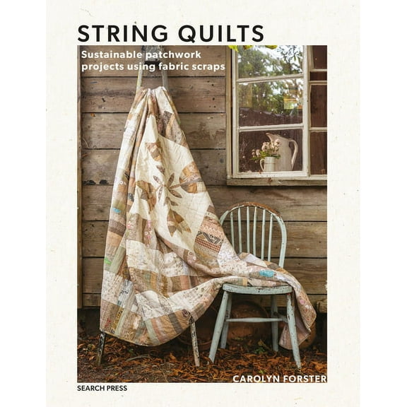 String Quilts : Sustainable patchwork projects using fabric scraps (Paperback)