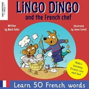 Lingo Dingo and the French chef: Heartwarming and fun bilingual French English book to learn French for kids (Paperback)