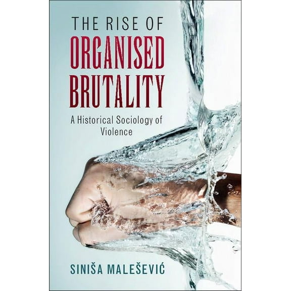 The Rise of Organised Brutality, (Hardcover)