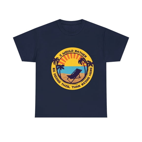 I would Rather be doing this, than being here Unisex Heavy Cotton Tee