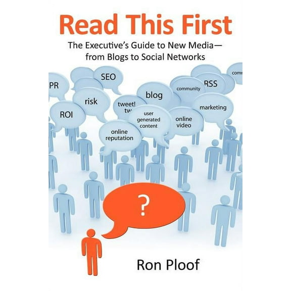 Read This First: The Executive's Guide to New Media-From Blogs to Social Networks, (Paperback)