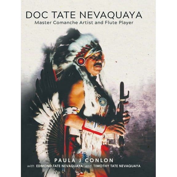 Doc Tate Nevaquaya: Master Comanche Artist and Flute Player, (Hardcover)