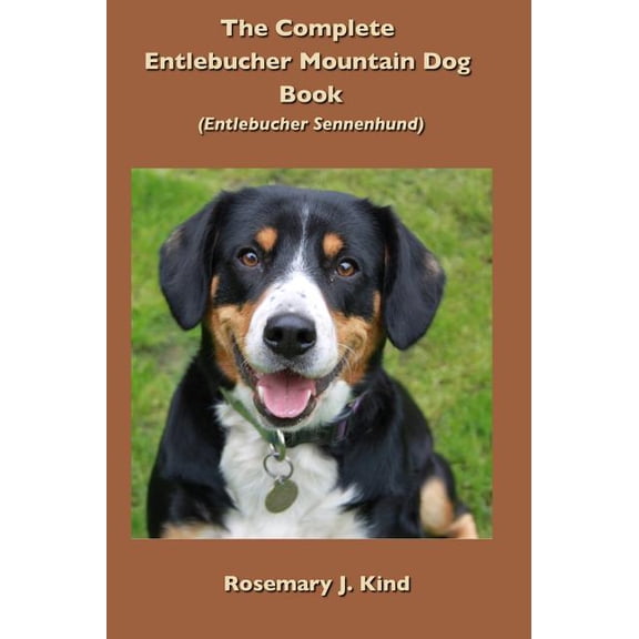 The Complete Entlebucher Mountain Dog Book: Entlebucher Sennenhund, (Hardcover)