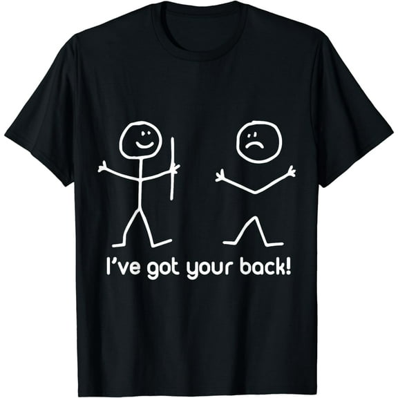 I've Got Your Back - (Funny T-Shirt)