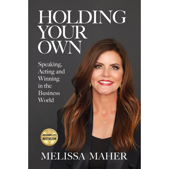 Holding Your Own: Speaking, Acting, and Winning in the Business World, (Paperback)