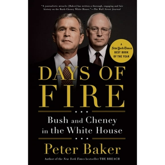 Pre-Owned Days of Fire: Bush and Cheney in the White House (Paperback 9780385525190) by Peter Baker