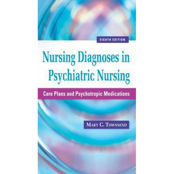 Pre-Owned Nursing Diagnoses in Psychiatric Nursing: Care Plans and Psychotropic Medications (Paperback) 0803625065 9780803625068